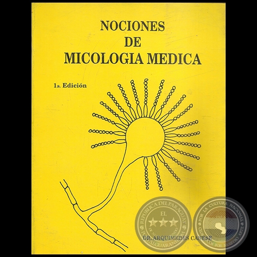 NOCIONES DE MICOLOGIA MDICA - 1a. Edicin - Autor: DR. ARQUMEDES CANESE - Ao 1986